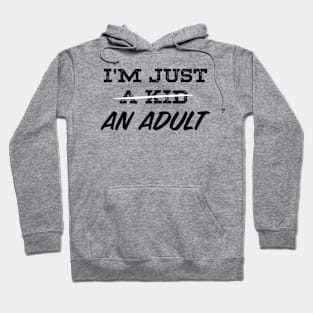 I'M JUST AN ADULT Hoodie